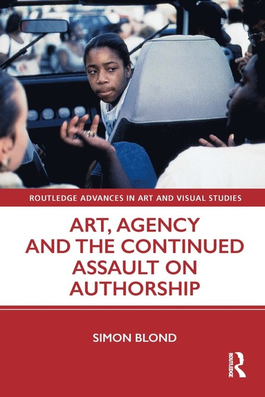 bokomslag Art, Agency and the Continued Assault on Authorship