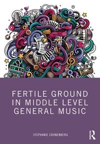 bokomslag Fertile Ground in Middle Level General Music