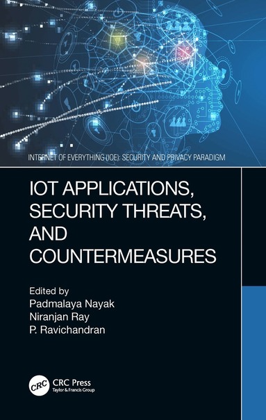 Padmalaya Nayak, Niranjan Ray, P. Ravichandran - IoT Applications, Security Threats, and Countermeasures, Häftad