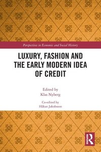 bokomslag Luxury, Fashion and the Early Modern Idea of Credit