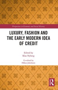 bokomslag Luxury, Fashion and the Early Modern Idea of Credit