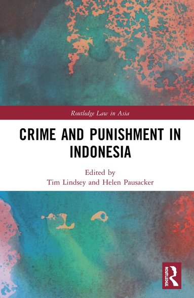 Tim Lindsey, Helen Pausacker - Crime and Punishment in Indonesia, Häftad