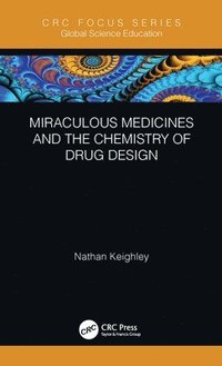 bokomslag Miraculous Medicines and the Chemistry of Drug Design