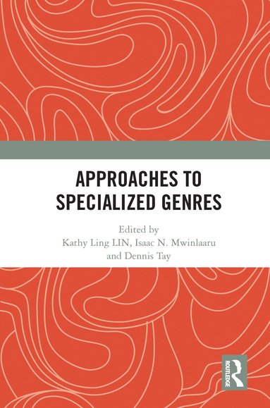 Kathy Ling LIN, Isaac N. Mwinlaaru, Dennis Tay - Approaches to Specialized Genres, Häftad