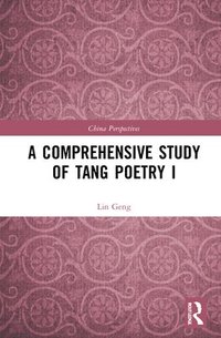 bokomslag A Comprehensive Study of Tang Poetry I