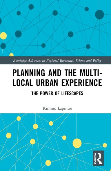 Kimmo Lapintie - Planning and the Multi-local Urban Experience, Häftad