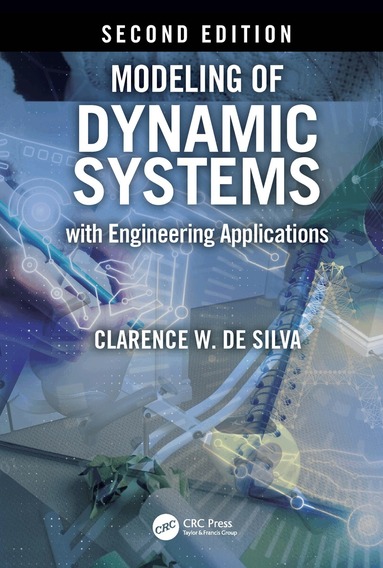 Clarence W. de Silva - Modeling of Dynamic Systems with Engineering Applications, Häftad