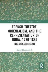 bokomslag French Theatre, Orientalism, and the Representation of India, 1770-1865