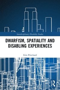 bokomslag Dwarfism, Spatiality and Disabling Experiences