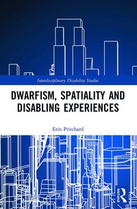 bokomslag Dwarfism, Spatiality and Disabling Experiences