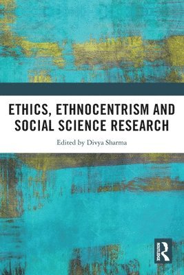 Ethics, Ethnocentrism and Social Science Research 1