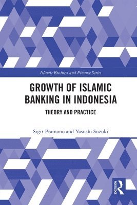 Yasushi Suzuki, Sigit Pramono, Japan) Suzuki, Yasushi (Ritsumeikan Asia Pacific University, Indonesia) Pramono, Sigit (SEBI School of Islamic Economics - Growth of Islamic Banking in Indonesia, Häftad