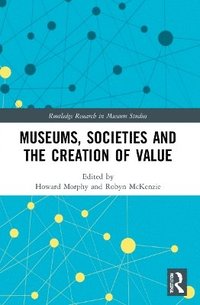 bokomslag Museums, Societies and the Creation of Value