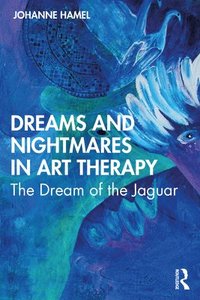 bokomslag Dreams and Nightmares in Art Therapy