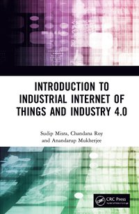 bokomslag Introduction to Industrial Internet of Things and Industry 4.0