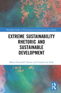 bokomslag Extreme Sustainability Rhetoric and Sustainable Development