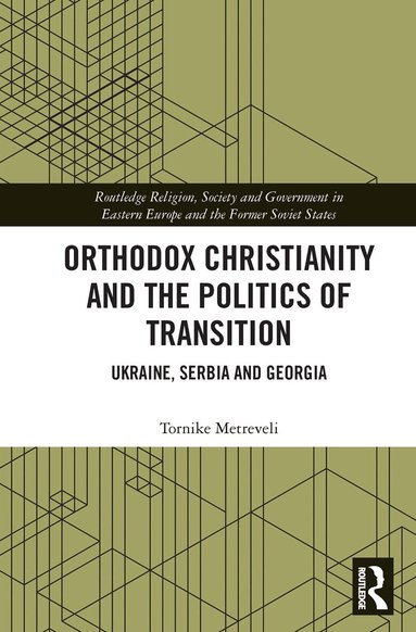 Tornike Metreveli - Orthodox Christianity and the Politics of Transition, Häftad