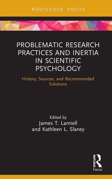 James Lamiell, Kathleen Slaney - Problematic Research Practices and Inertia in Scientific Psychology, Inbunden