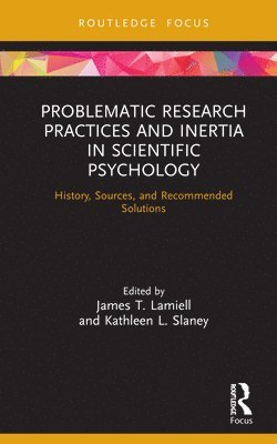 Problematic Research Practices and Inertia in Scientific Psychology 1