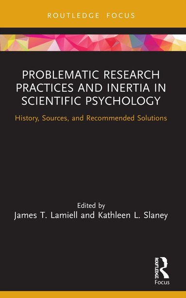 James Lamiell, Kathleen Slaney - Problematic Research Practices and Inertia in Scientific Psychology, Häftad