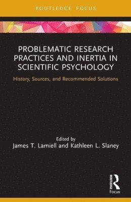 Problematic Research Practices and Inertia in Scientific Psychology 1