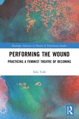 Niki Tulk - Performing the Wound, Häftad