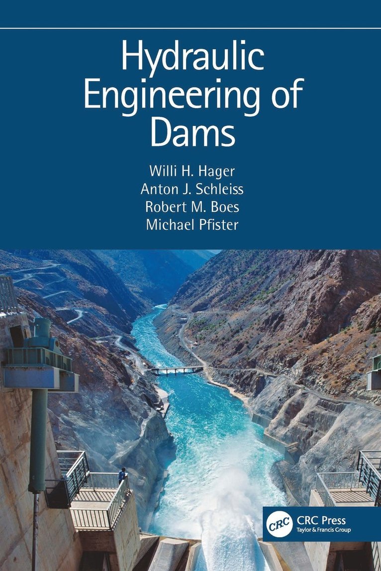 Willi H. Hager, Anton J. Schleiss, Robert M. Boes, Michael Pfister, Switzerland) Boes, Robert M. (Laboratory of Hydraulics, Hydrology and Glaciology (VAW), Swiss Federal Institute of Technology Zurich (ETH) - Hydraulic Engineering of Dams, Häftad
