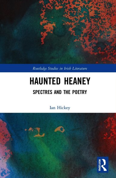 Ian Hickey - Haunted Heaney, Inbunden