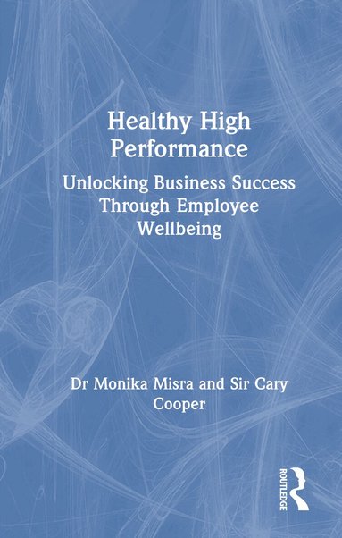 Monika Misra, Cary Cooper - Healthy High Performance, Inbunden
