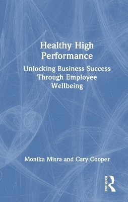 Monika Misra, Cary Cooper - Healthy High Performance, Inbunden