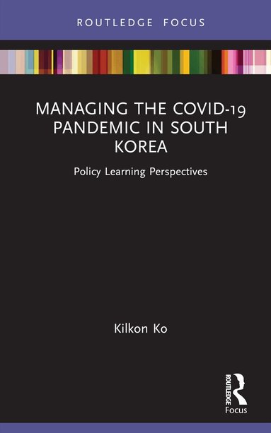 Kilkon Ko - Managing the COVID-19 Pandemic in South Korea, Inbunden