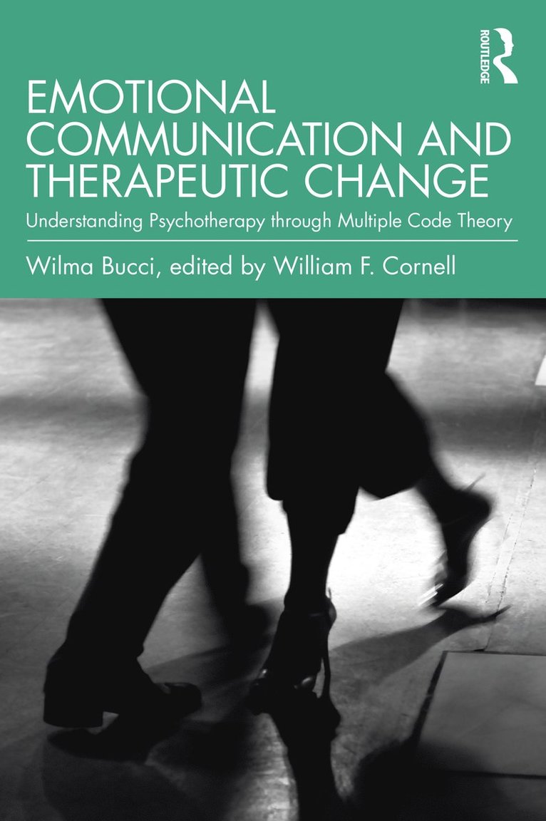 Wilma Bucci, William F. Cornell - Emotional Communication and Therapeutic Change, Häftad