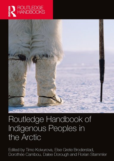Timo Koivurova, Else Grete Broderstad, Dorothée Cambou, Dalee Dorough, Florian Stammler - Routledge Handbook of Indigenous Peoples in the Arctic, Häftad