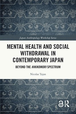 Nicolas Tajan - Mental Health and Social Withdrawal in Contemporary Japan, Häftad