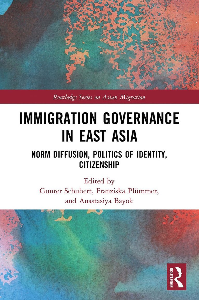 Gunter Schubert, Franziska Plümmer, Anastasiya Bayok, Germany) Schubert, Gunter (University of Tubingen, Franziska Plummer - Immigration Governance in East Asia, Häftad