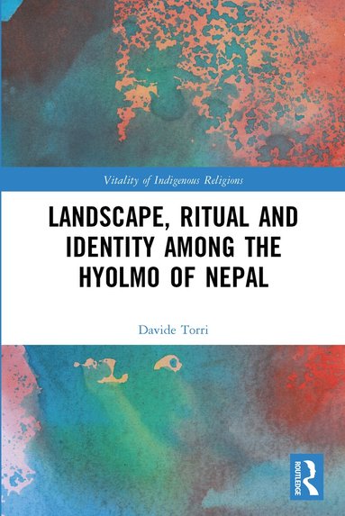Davide Torri - Landscape, Ritual and Identity among the Hyolmo of Nepal, Häftad