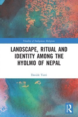Davide Torri - Landscape, Ritual and Identity among the Hyolmo of Nepal, Häftad