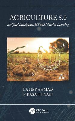 Latief Ahmad, Firasath Nabi, India) Ahmad, Latief (University of Agricultural Sciences and Technology, Sher-e-Kashmir, India) Nabi, Firasath (Baba Ghulam Shah Badshah University - Agriculture 5.0, Inbunden