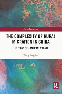 bokomslag The Complexity of Rural Migration in China