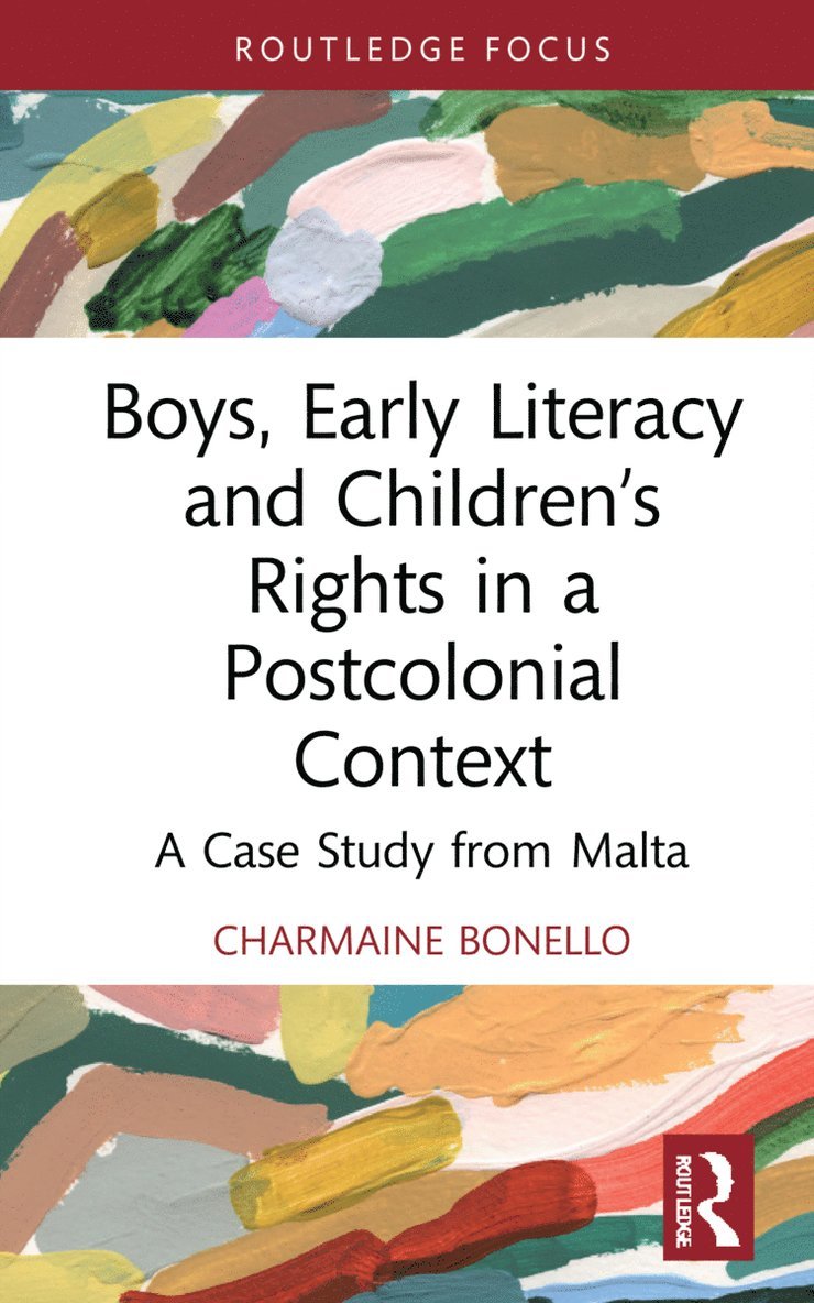 Charmaine Bonello, Charmaine (University of Malta) Bonello - Boys, Early Literacy and Children’s Rights in a Postcolonial Context, Häftad