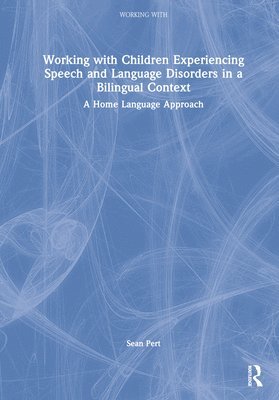 bokomslag Working with Children Experiencing Speech and Language Disorders in a Bilingual Context