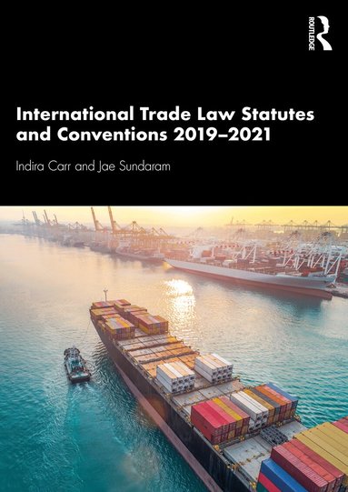 Indira Carr, Jae Sundaram - International Trade Law Statutes and Conventions 2019-2021, Häftad
