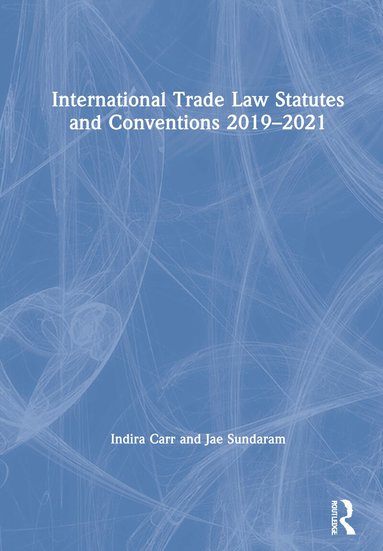 Indira Carr, Jae Sundaram - International Trade Law Statutes and Conventions 2019-2021, Inbunden