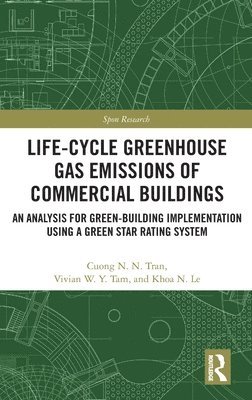 Cuong N. N. Tran, Vivian W. Y. Tam, Khoa N. Le - Life-Cycle Greenhouse Gas Emissions of Commercial Buildings, Inbunden