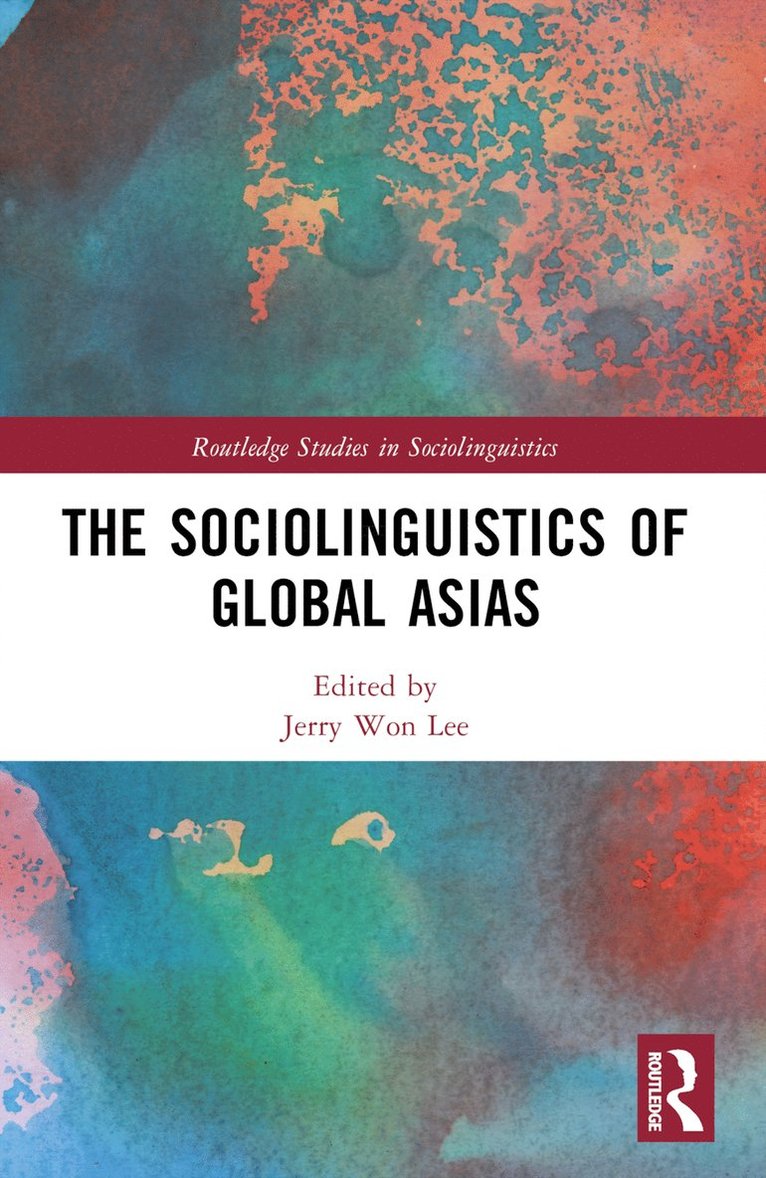 Jerry Won Lee, USA) Lee, Jerry Won (University of California, Irvine - Sociolinguistics of Global Asias, Häftad