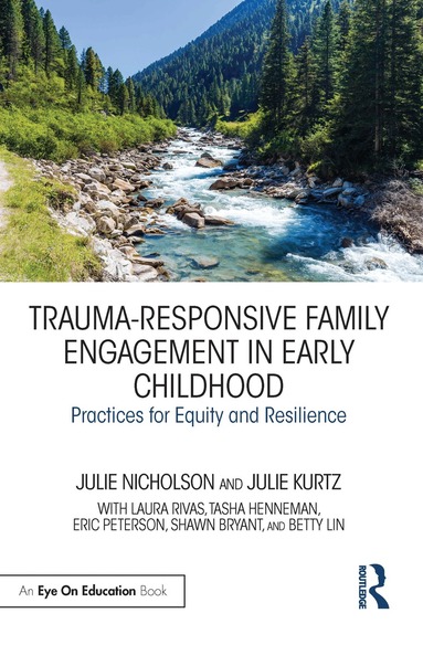 Julie Nicholson, Julie Kurtz - Trauma-Responsive Family Engagement in Early Childhood, Häftad