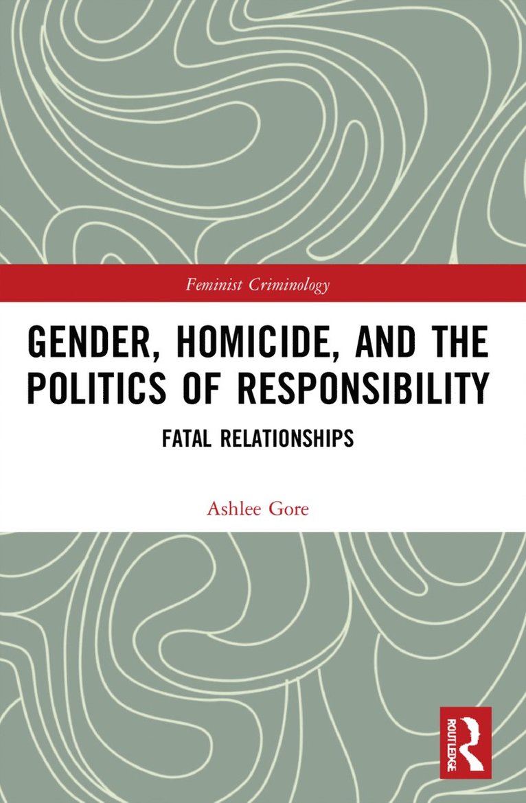 Gender, Homicide, and the Politics of Responsibility 1