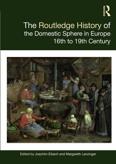 Joachim Eibach, Margareth Lanzinger - Routledge History of the Domestic Sphere in Europe, Häftad