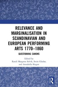 bokomslag Relevance and Marginalisation in Scandinavian and European Performing Arts 17701860