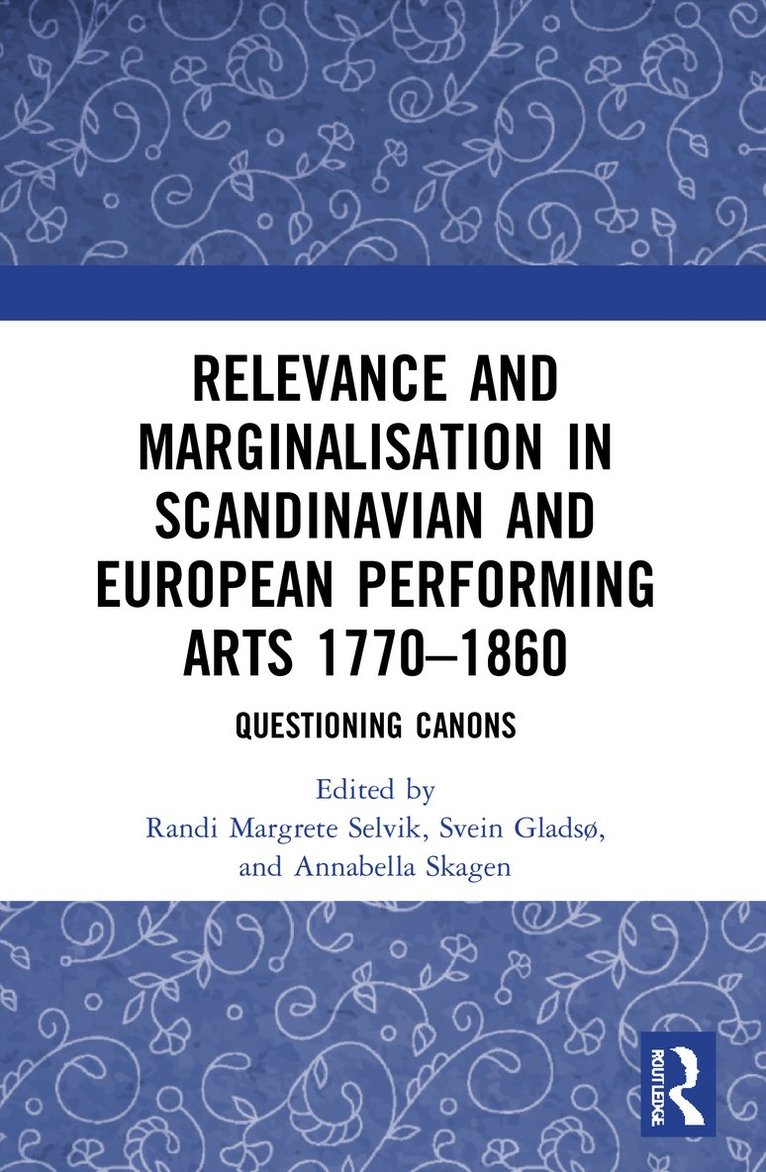 Relevance and Marginalisation in Scandinavian and European Performing Arts 1770–1860